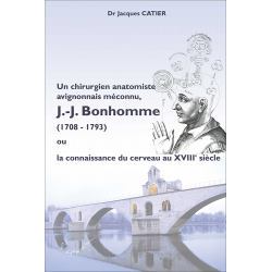 Un chirurgien anatomiste avignonnais méconnu, Jacques-Joseph BONHOMME (1708-1793)